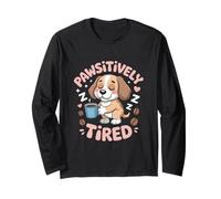 Pawsitively Tired Cute Dog Coffee Long Sleeve T-Shirt