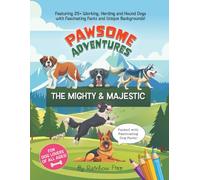 Pawsome Adventures Book 2: The Mighty & Majestic | Dog Coloring Book for Kids & Dog Lovers of All Ages!: Featuring 25+ Working, Herding and Hound ... about 50+ Dog Breeds from Around the World)