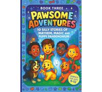 Pawsome Adventures - Book 3: 10 Silly Stories of Mayhem, Magic, and Puppy Pandemonium | ages 9 - 12 | Short, Silly, and Tail-Waggingly Funny Stories for Kids