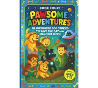 Pawsome Adventures - Book 4: 10 Superhero Dog Stories to Save the Day (and Steal Your Socks!) | Short Stores | For ages 9 to 12 | Perfect gift idea