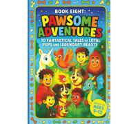Pawsome Adventures - Book 8: 10 Fantastical Tales of Loyal Pups and Legendary Beasts | ages 9 10 12 | Short Stories | Great gift idea