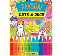 Pawsome Cats & Dogs Colouring and Activity Book: 80 pages of mazes, colouring, math puzzles, spot the difference and so much more! (Gift idea for boys and girls)