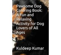 Pawsome Dog Coloring Book: A Fun and Relaxing Activity for Dog Lovers of All Ages