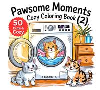 Pawsome Moments 2: Cute and Cozy Cat & Dog Coloring Book for All Ages: 50 Adorable Scenes of Cats and Dogs Enjoying Daily Life - Perfect for Relaxation, Family Fun, and Creative Coloring Time