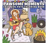 Pawsome Moments: Cozy Girl Pets Coloring Book with Cute Hygge Cats, Dogs, and Girl Life Scenes for Teens, Tweens, and Adults