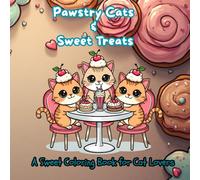 Pawstry Cats & Sweet Treats: A Sweet Coloring Book for Cat Lovers