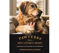 Pawverbs for a Dog Lover's Heart: Inspiring Stories of Friendship, Fun, and Faithfulness
