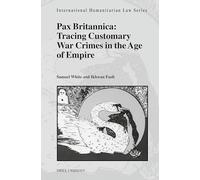 Pax Britannica: Tracing Customary War Crimes in the Age of Empire: 70 (International Humanitarian Law Series, 70)