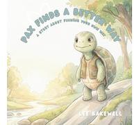 Pax Finds a Better Way: A Story About Finding Your Own Way.: 2 (What We Carry Inside)