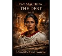 PAX MACHINA: BOOK III - THE DEBT: 3 (Pax Machina: Meritocratic Rome)