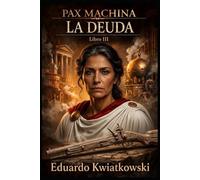 PAX MACHINA: LIBRO III - LA DEUDA (Pax Machina: La Roma Meritocrática)
