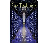 Pax Technica: How the Internet of Things May Set Us Free or Lock Us Up