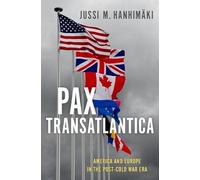 Pax Transatlantica: America and Europe in the Post-Cold War Era