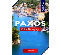 PAXOS GUIDE DE VOYAGE 2026: Explorez la Grèce avec des plages cachées, des criques turquoise, des oliveraies, des villages côtiers et le calme ionien