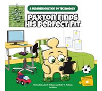 Paxton Finds His Perfect Fit: A Fun Introduction to Technology (STEM Adventures with Paige & Paxton)