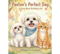 Paxton's Perfect Day: A Story About Birthday Love (Tails From Our Happy Home)