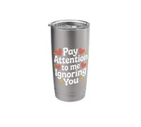 Pay Attention to Me Ignoring You Sarcastic Introvert - Stainless Steel Insulated Tumbler