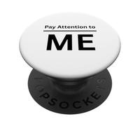 Pay Attention to Me Narcissist Funny Apparel for Adults PopSockets Adhesive PopGrip