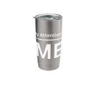 Pay Attention to Me Narcissist Funny Apparel for Adults Stainless Steel Insulated Tumbler