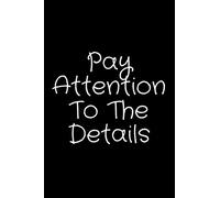 Pay Attention To The Details: Lined Notebook / Journal Gift, 100 Pages, 6x9, Soft Cover, Matte Finish