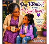 Pay Attention to Your Quiet Heart: A Gentle Story About Trusting Your Feelings and Finding Your Voice