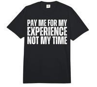 Pay Me for My Experience Not My Time Pay Me for My Knowledge Comfort Colors Adult Heavyweight T-Shirt