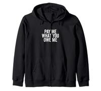 Pay Me What You Owe Me Humorous Money Request Zip Hoodie