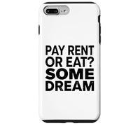 Pay Rent Or Eat Some Dream Funny Struggle Economy Case for iPhone 7 Plus/8 Plus