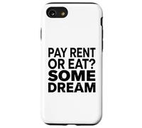 Pay Rent Or Eat Some Dream Funny Struggle Economy Case for iPhone SE (2020) / 7/8