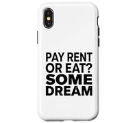 Pay Rent Or Eat Some Dream Funny Struggle Economy Case for iPhone X/XS