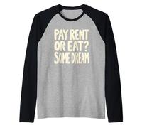 Pay Rent Or Eat Some Dream Funny Struggle Economy Raglan Baseball Tee