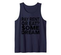 Pay Rent Or Eat Some Dream Funny Struggle Economy Tank Top