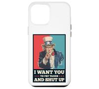 Pay Taxes & Shut Up Big Government Liberty Tax Activist Case for iPhone 12 Pro Max