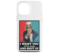 Pay Taxes & Shut Up Big Government Liberty Tax Activist Case for iPhone 13 Pro Max