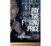 PAY THE F**KING PRICE: How To Break Out of the Midfield in Network Marketing and Achieve Financial Freedom
