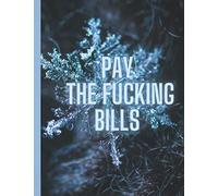 pay the fucking bills: Finance Monthly and Weekly Budget Planner Expense Tracker Bill Organizer Money Budgeting Financial