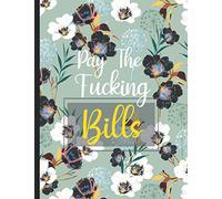 Pay The Fucking Bills: Monthly Bills And Payments Planner | Weekly Expense Tracker Bill Organizer |12 Month Budget Planner And Bill Tracker | Simple Monthly Bill Tracker & Payment Reminder Checklist