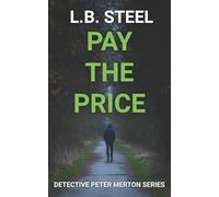 Pay The Price: When the past comes back to kill, the detective hunting the murderer might be too close to see the truth. (Detective Peter Merton's Crime Thrillers)