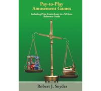 Pay-to-Play Amusement Games: Including Prize Limits Laws in A 50-State Reference Guide