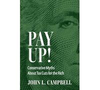 Pay Up! – Conservative Myths About Tax Cuts for the Rich – Cambridge University Press