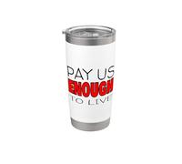 Pay Us Enough to Live Fair Wage Stainless Steel Insulated Tumbler