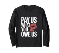 Pay Us What You Owe Us Bold Empowerment Quote Long Sleeve T-Shirt