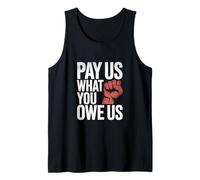 Pay Us What You Owe Us Bold Empowerment Quote Tank Top