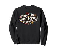 Pay Us What You Owe Us Feminine Sweatshirt