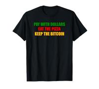 Pay With Dollars Eat The Pizza Keep The Bitcoin Crypto T-Shirt
