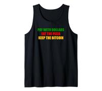 Pay With Dollars Eat The Pizza Keep The Bitcoin Crypto Tank Top