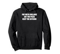 Pay With Dollars Eat The Pizza Keep The Bitcoin Pullover Hoodie