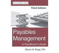 Payables Management: Third Edition: A Practitioner's Guide