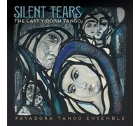 PAYADORA TANGO ENSEM - SILENT TEARS THE LAST YIDDISH - New CD - Y1398z