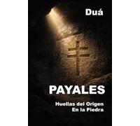 PAYALES: Huellas del Origen en la piedra (CERQUITA DE DIOS)